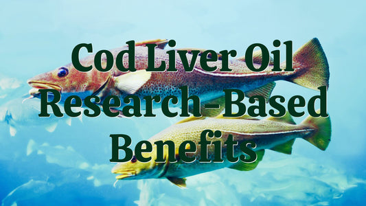 Cod Liver Oil Research-Based Benefits