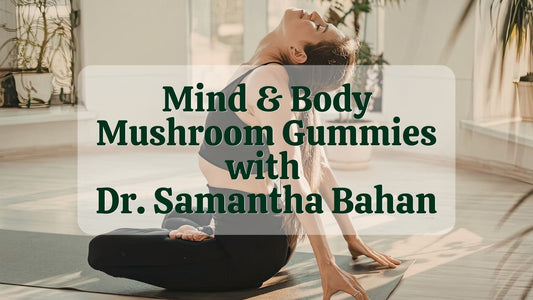 Mind & Body Mushroom Gummies With Dr. Samantha Bahan | Natural Health Gateway
