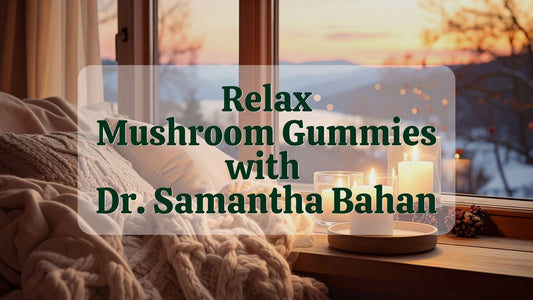 Relax Mushroom Gummies With Dr. Samantha Bahan | Natural Health Gateway